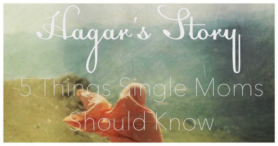 Hagar's Story_God Sees and hears the single mom_single mom hope and support_single mom of the bible_5 Things Single Moms SHould KNow And Be Encouraged By